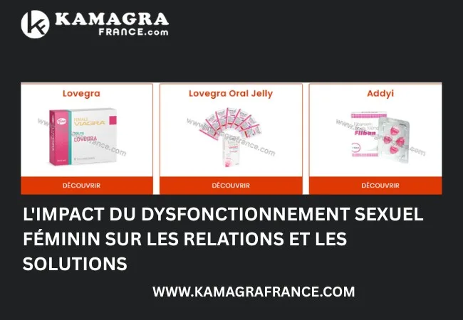 L'impact du dysfonctionnement sexuel féminin sur les relations et les ...